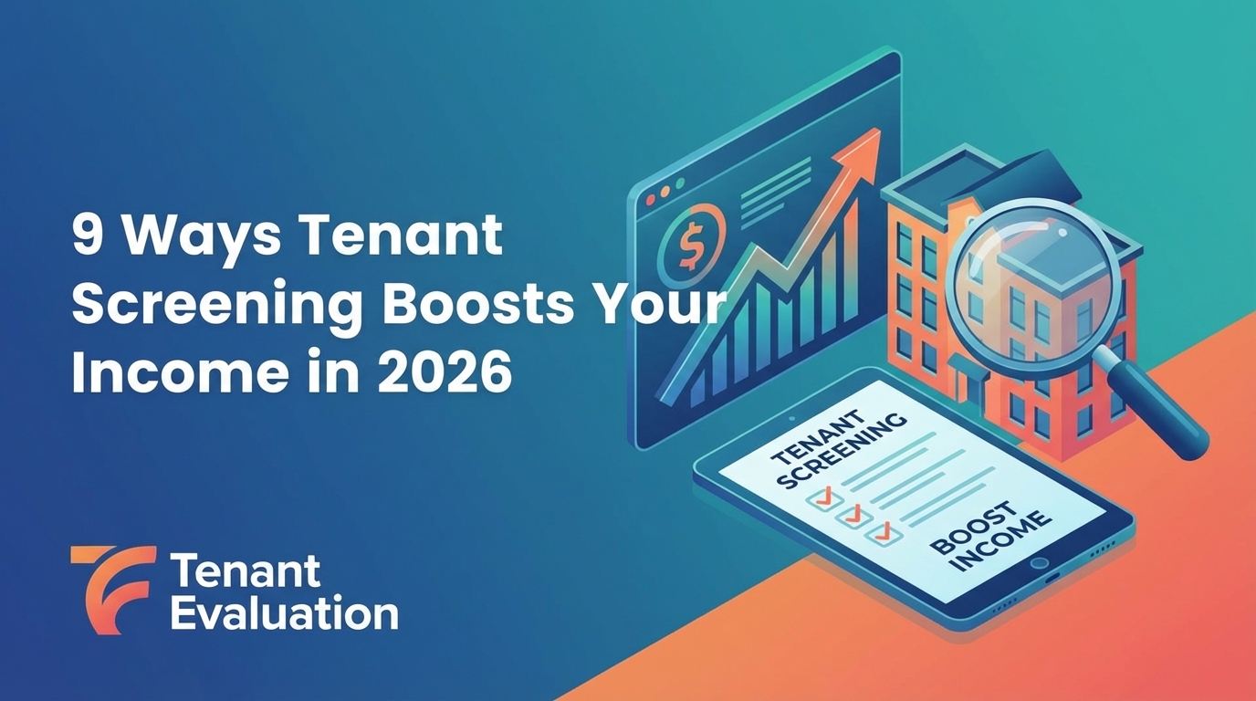 9 Ways Tenant Screening Boosts Your HOA's Income in 2026